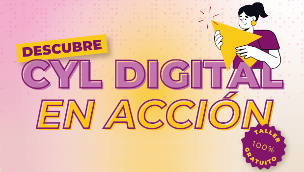 Descubre CyL Digital En Acción. Taller 100% gratuito